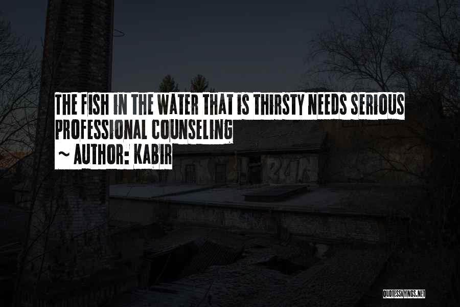 Kabir Quotes: The Fish In The Water That Is Thirsty Needs Serious Professional Counseling
