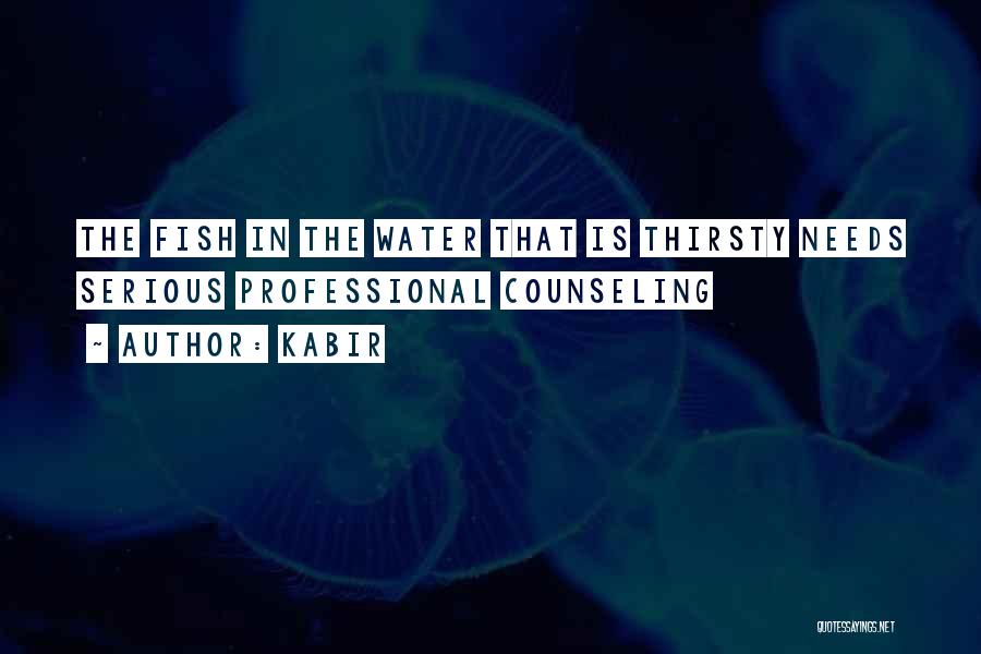 Kabir Quotes: The Fish In The Water That Is Thirsty Needs Serious Professional Counseling