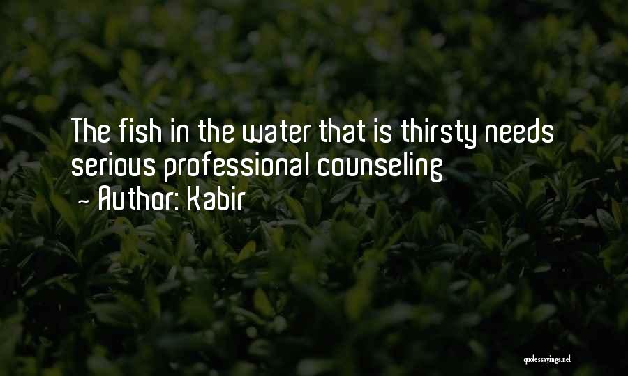 Kabir Quotes: The Fish In The Water That Is Thirsty Needs Serious Professional Counseling