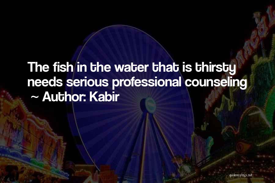 Kabir Quotes: The Fish In The Water That Is Thirsty Needs Serious Professional Counseling