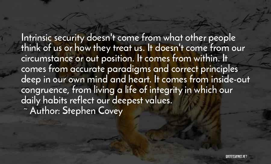 Stephen Covey Quotes: Intrinsic Security Doesn't Come From What Other People Think Of Us Or How They Treat Us. It Doesn't Come From