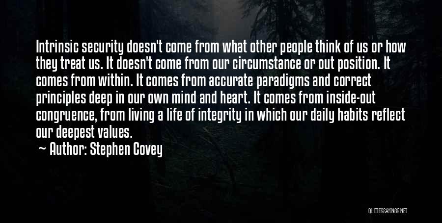 Stephen Covey Quotes: Intrinsic Security Doesn't Come From What Other People Think Of Us Or How They Treat Us. It Doesn't Come From