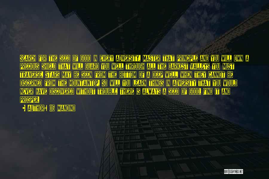 Og Mandino Quotes: Search For The Seed Of Good In Every Adversity. Master That Principle And You Will Own A Precious Shield That