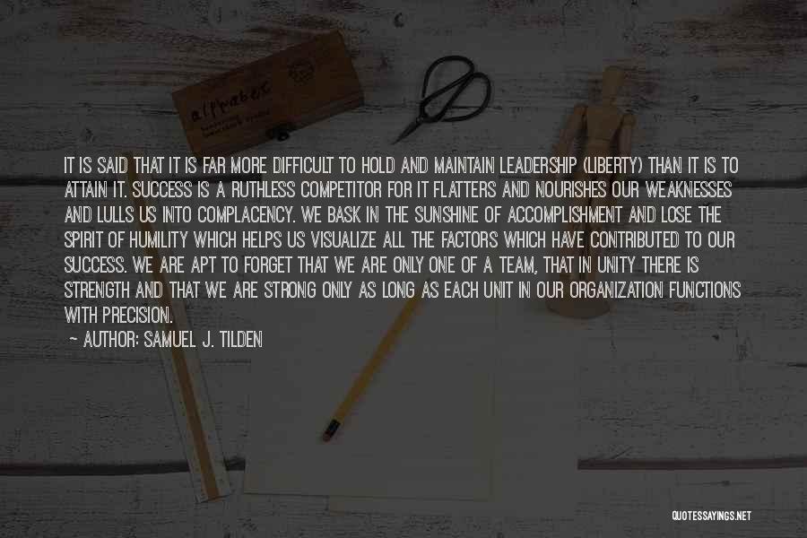 Samuel J. Tilden Quotes: It Is Said That It Is Far More Difficult To Hold And Maintain Leadership (liberty) Than It Is To Attain