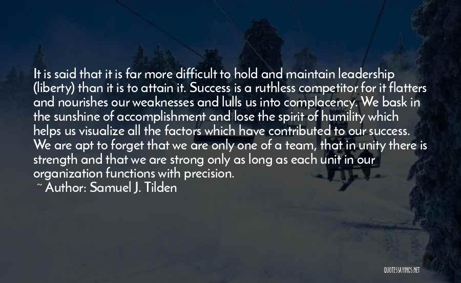 Samuel J. Tilden Quotes: It Is Said That It Is Far More Difficult To Hold And Maintain Leadership (liberty) Than It Is To Attain