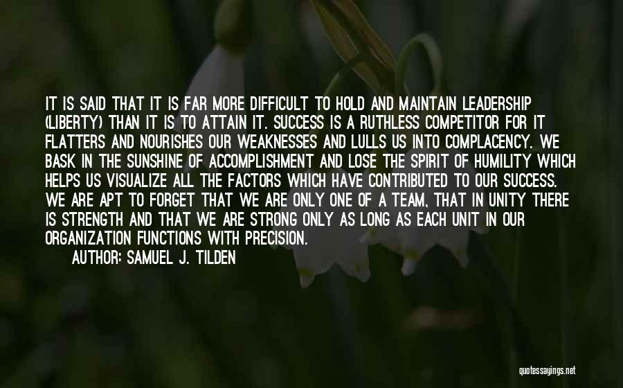 Samuel J. Tilden Quotes: It Is Said That It Is Far More Difficult To Hold And Maintain Leadership (liberty) Than It Is To Attain