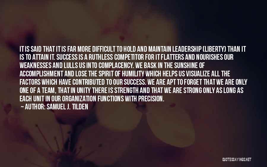 Samuel J. Tilden Quotes: It Is Said That It Is Far More Difficult To Hold And Maintain Leadership (liberty) Than It Is To Attain