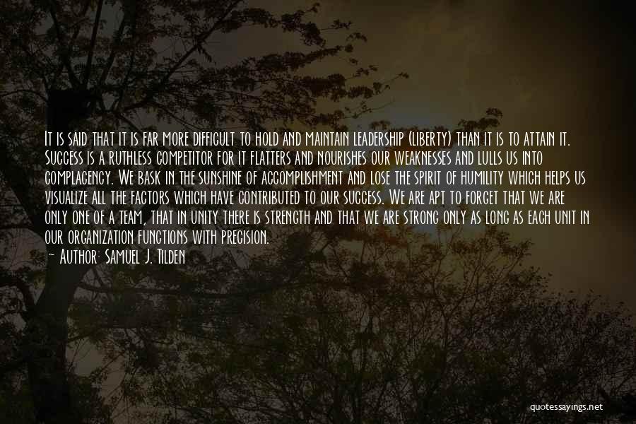 Samuel J. Tilden Quotes: It Is Said That It Is Far More Difficult To Hold And Maintain Leadership (liberty) Than It Is To Attain