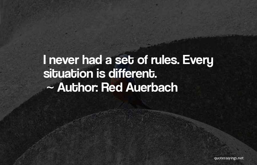 Red Auerbach Quotes: I Never Had A Set Of Rules. Every Situation Is Different.