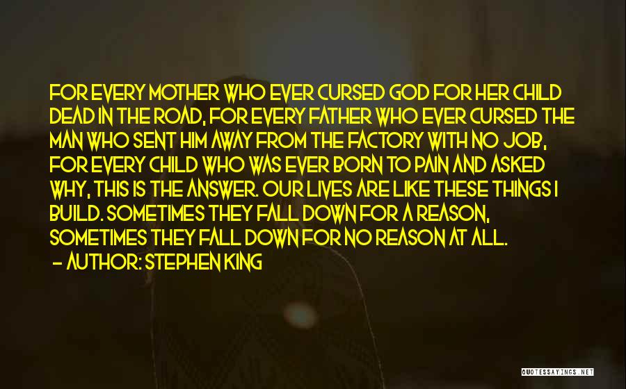 Stephen King Quotes: For Every Mother Who Ever Cursed God For Her Child Dead In The Road, For Every Father Who Ever Cursed