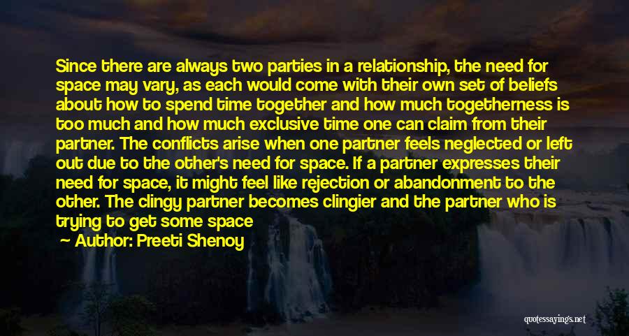 Preeti Shenoy Quotes: Since There Are Always Two Parties In A Relationship, The Need For Space May Vary, As Each Would Come With