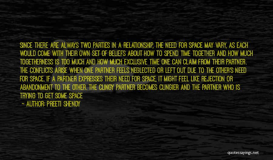 Preeti Shenoy Quotes: Since There Are Always Two Parties In A Relationship, The Need For Space May Vary, As Each Would Come With