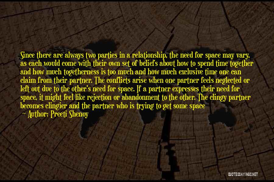 Preeti Shenoy Quotes: Since There Are Always Two Parties In A Relationship, The Need For Space May Vary, As Each Would Come With