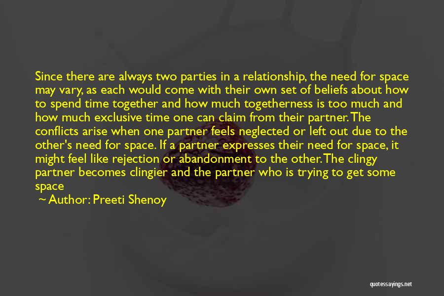 Preeti Shenoy Quotes: Since There Are Always Two Parties In A Relationship, The Need For Space May Vary, As Each Would Come With