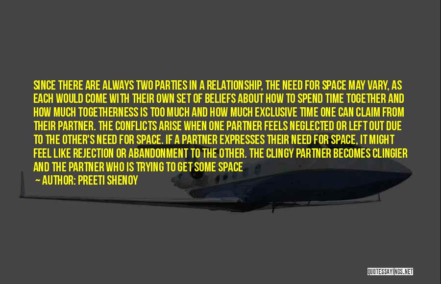 Preeti Shenoy Quotes: Since There Are Always Two Parties In A Relationship, The Need For Space May Vary, As Each Would Come With