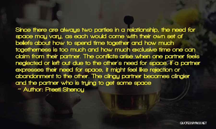 Preeti Shenoy Quotes: Since There Are Always Two Parties In A Relationship, The Need For Space May Vary, As Each Would Come With