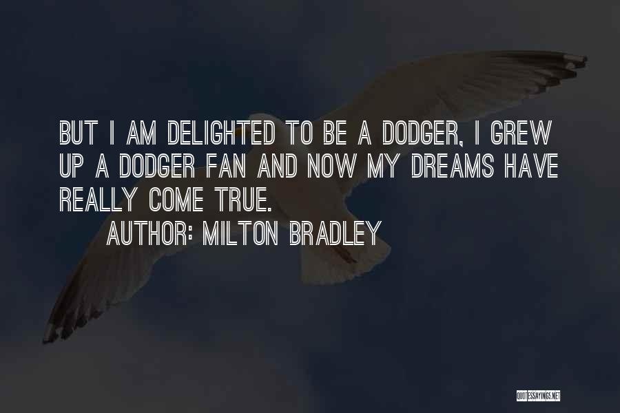 Milton Bradley Quotes: But I Am Delighted To Be A Dodger, I Grew Up A Dodger Fan And Now My Dreams Have Really
