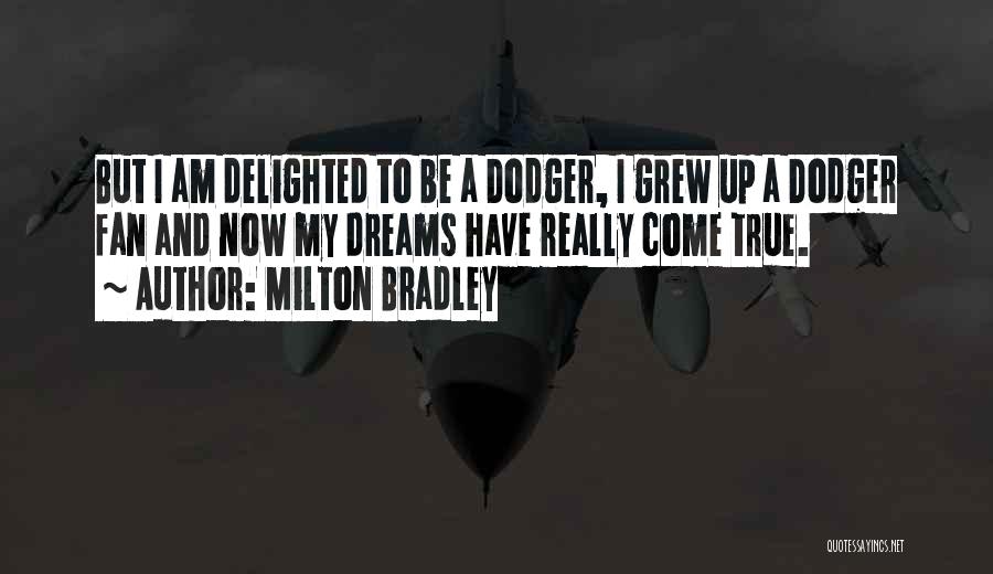 Milton Bradley Quotes: But I Am Delighted To Be A Dodger, I Grew Up A Dodger Fan And Now My Dreams Have Really