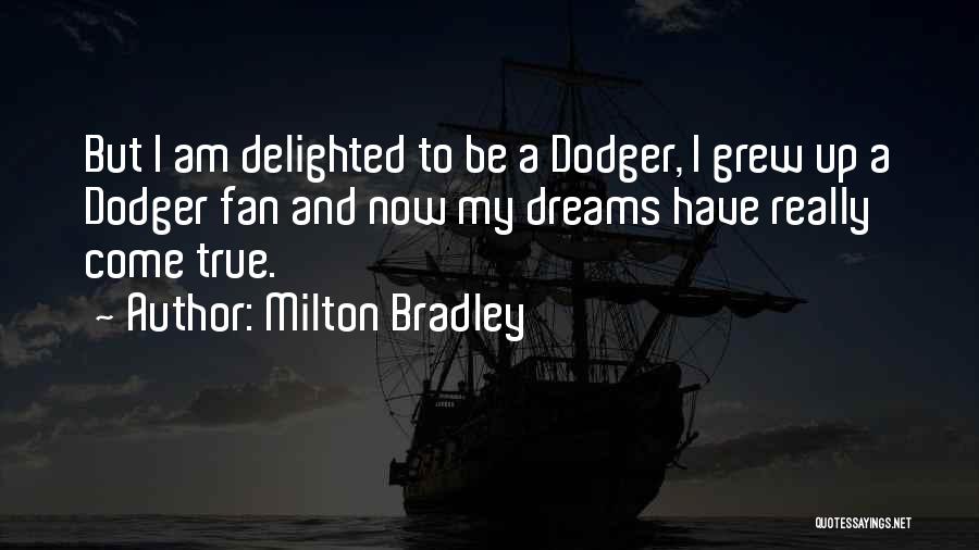 Milton Bradley Quotes: But I Am Delighted To Be A Dodger, I Grew Up A Dodger Fan And Now My Dreams Have Really