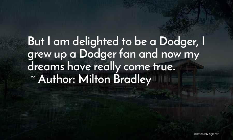 Milton Bradley Quotes: But I Am Delighted To Be A Dodger, I Grew Up A Dodger Fan And Now My Dreams Have Really