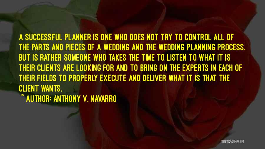 Anthony V. Navarro Quotes: A Successful Planner Is One Who Does Not Try To Control All Of The Parts And Pieces Of A Wedding