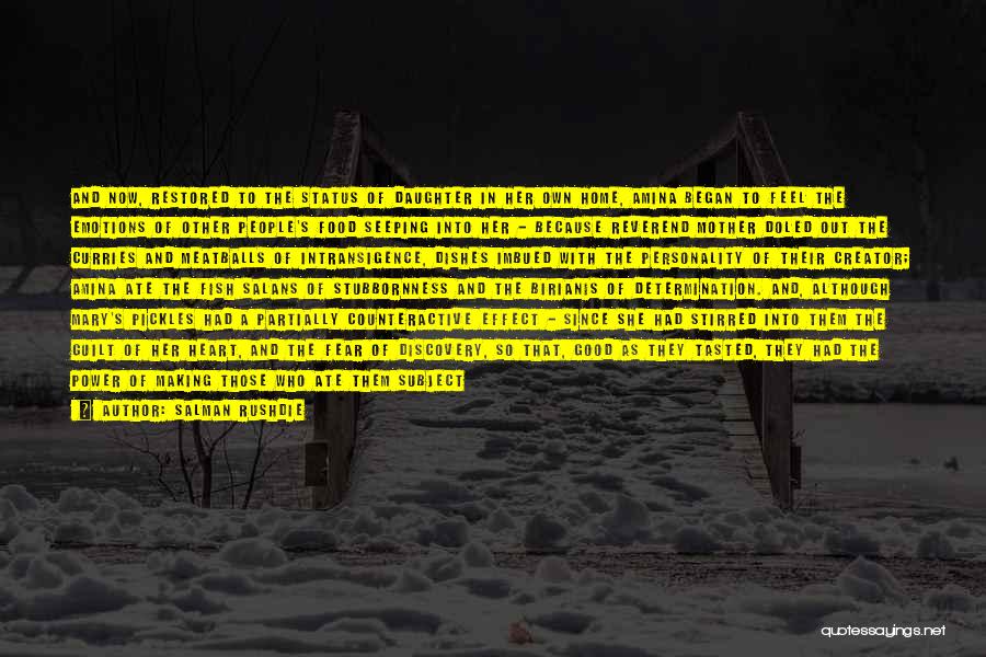 Salman Rushdie Quotes: And Now, Restored To The Status Of Daughter In Her Own Home, Amina Began To Feel The Emotions Of Other