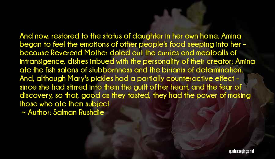 Salman Rushdie Quotes: And Now, Restored To The Status Of Daughter In Her Own Home, Amina Began To Feel The Emotions Of Other