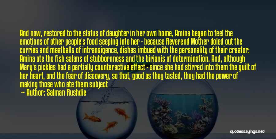 Salman Rushdie Quotes: And Now, Restored To The Status Of Daughter In Her Own Home, Amina Began To Feel The Emotions Of Other