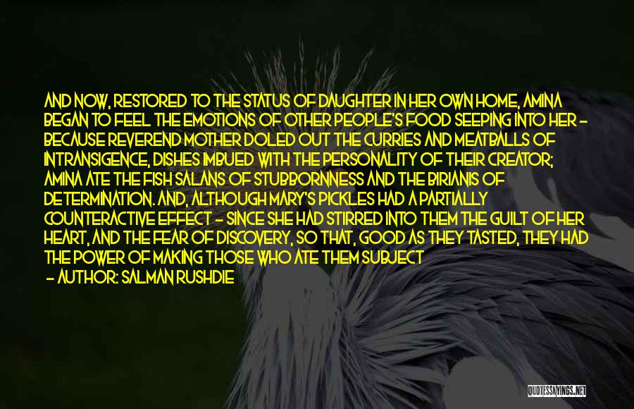 Salman Rushdie Quotes: And Now, Restored To The Status Of Daughter In Her Own Home, Amina Began To Feel The Emotions Of Other