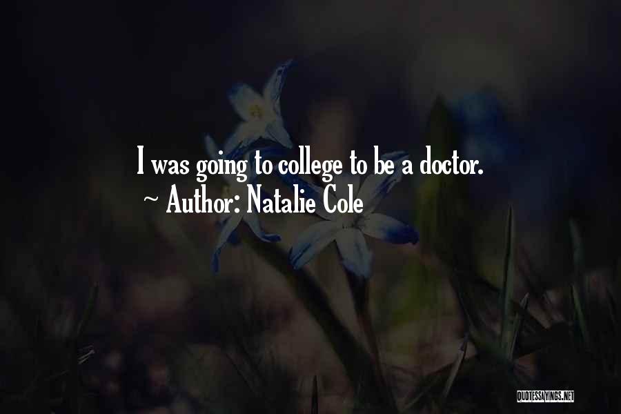 Natalie Cole Quotes: I Was Going To College To Be A Doctor.