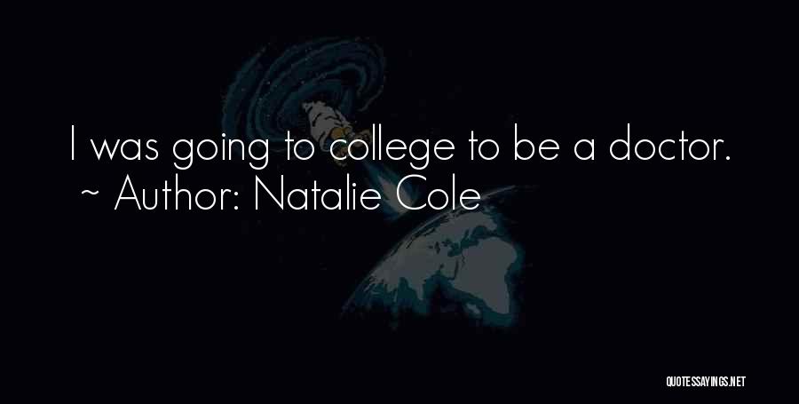Natalie Cole Quotes: I Was Going To College To Be A Doctor.