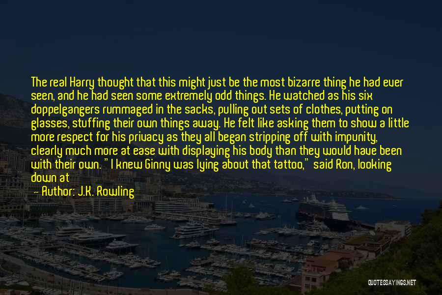 J.K. Rowling Quotes: The Real Harry Thought That This Might Just Be The Most Bizarre Thing He Had Ever Seen, And He Had