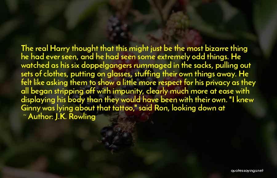 J.K. Rowling Quotes: The Real Harry Thought That This Might Just Be The Most Bizarre Thing He Had Ever Seen, And He Had