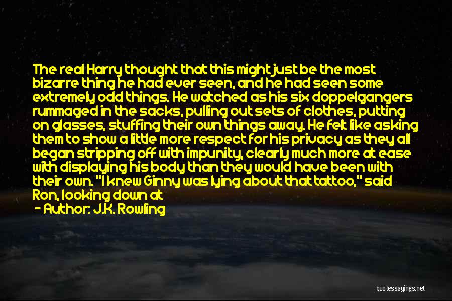 J.K. Rowling Quotes: The Real Harry Thought That This Might Just Be The Most Bizarre Thing He Had Ever Seen, And He Had