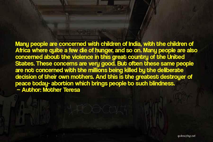 Mother Teresa Quotes: Many People Are Concerned With Children Of India, With The Children Of Africa Where Quite A Few Die Of Hunger,