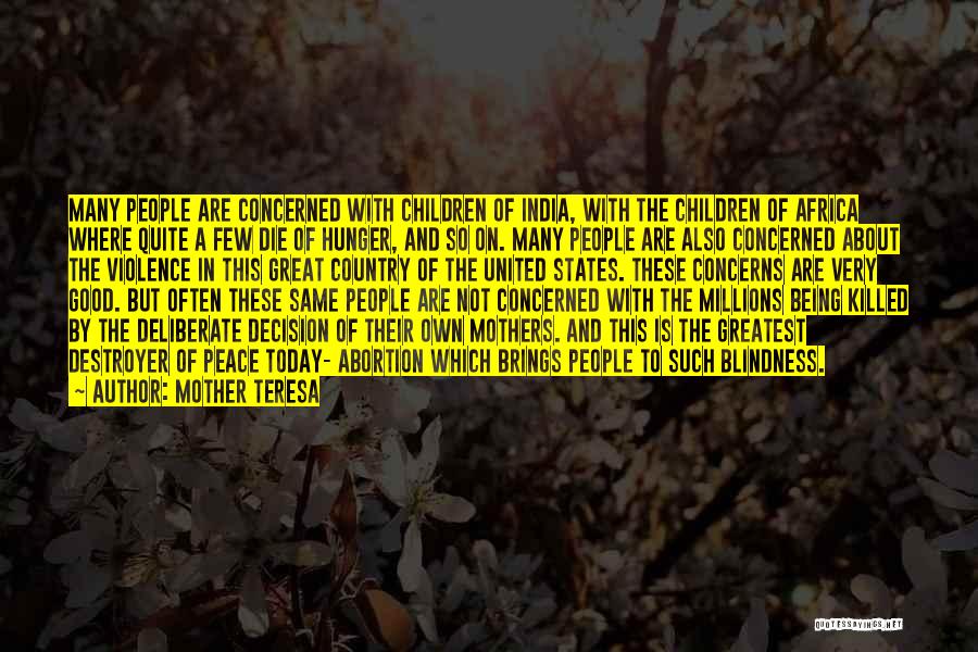 Mother Teresa Quotes: Many People Are Concerned With Children Of India, With The Children Of Africa Where Quite A Few Die Of Hunger,