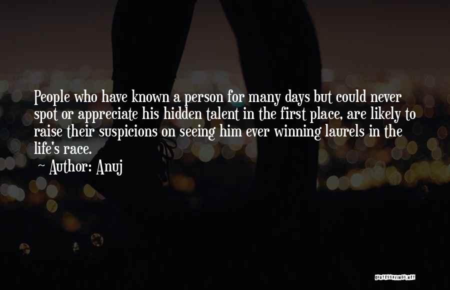 Anuj Quotes: People Who Have Known A Person For Many Days But Could Never Spot Or Appreciate His Hidden Talent In The