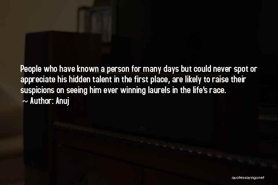 Anuj Quotes: People Who Have Known A Person For Many Days But Could Never Spot Or Appreciate His Hidden Talent In The