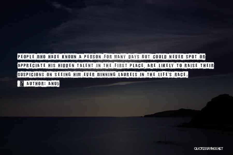 Anuj Quotes: People Who Have Known A Person For Many Days But Could Never Spot Or Appreciate His Hidden Talent In The