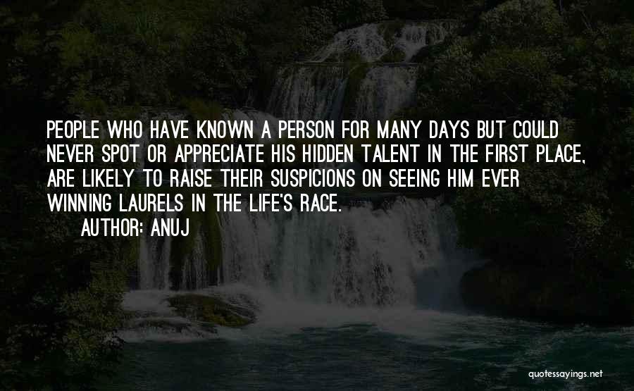 Anuj Quotes: People Who Have Known A Person For Many Days But Could Never Spot Or Appreciate His Hidden Talent In The