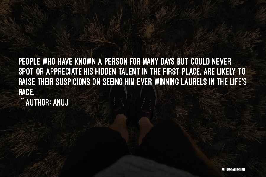 Anuj Quotes: People Who Have Known A Person For Many Days But Could Never Spot Or Appreciate His Hidden Talent In The