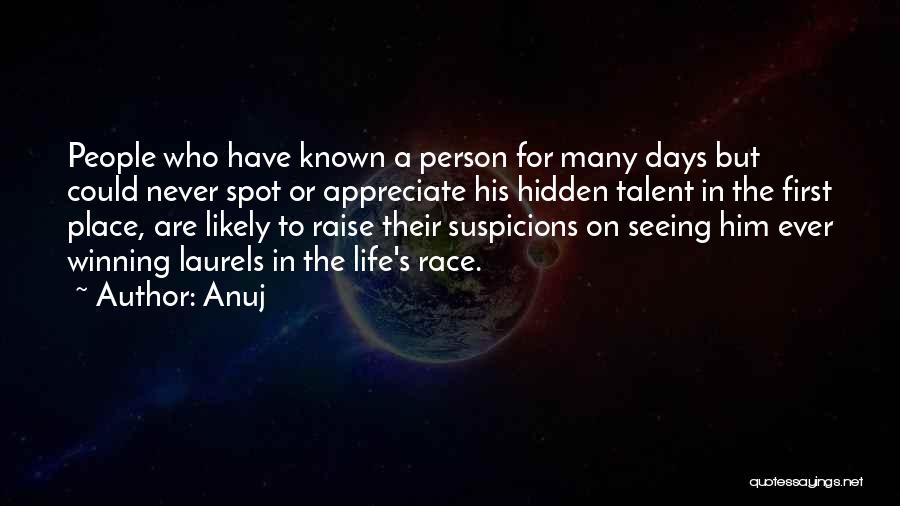 Anuj Quotes: People Who Have Known A Person For Many Days But Could Never Spot Or Appreciate His Hidden Talent In The