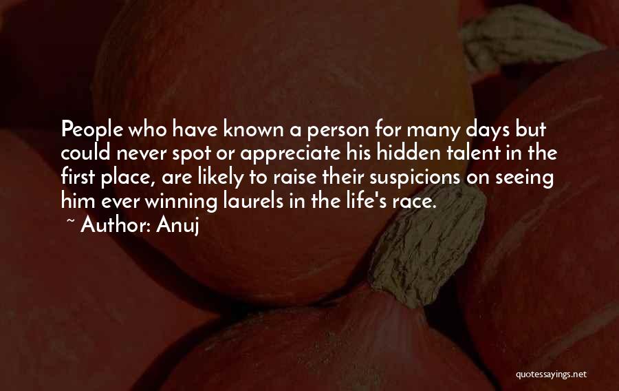 Anuj Quotes: People Who Have Known A Person For Many Days But Could Never Spot Or Appreciate His Hidden Talent In The