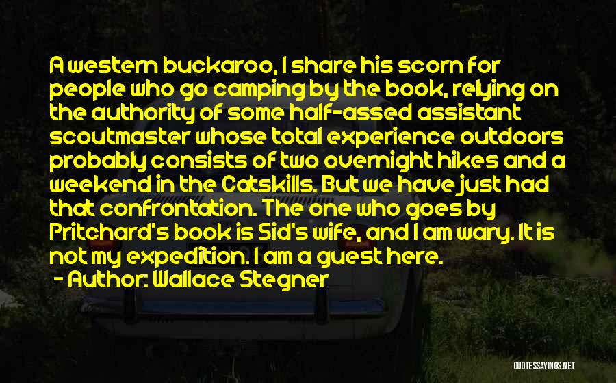 Wallace Stegner Quotes: A Western Buckaroo, I Share His Scorn For People Who Go Camping By The Book, Relying On The Authority Of