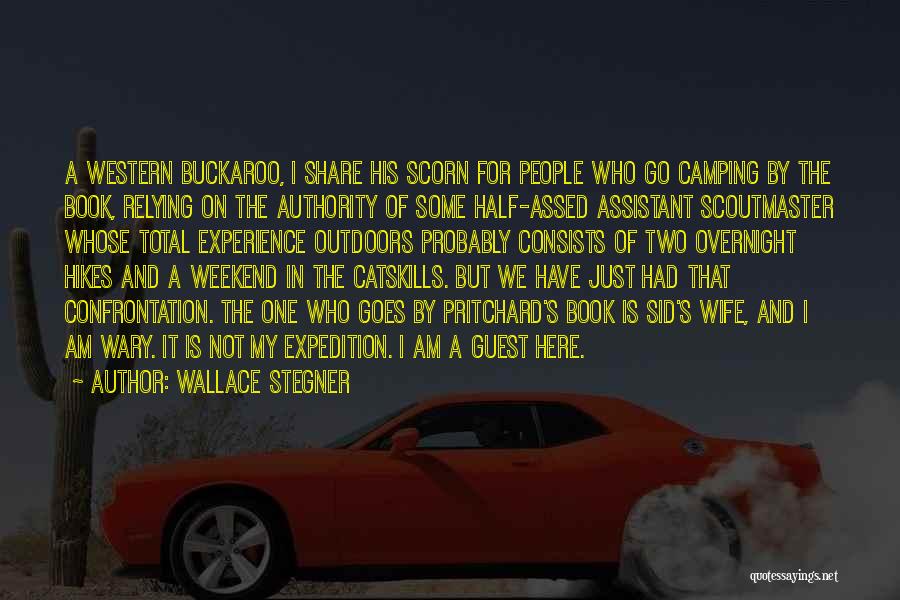 Wallace Stegner Quotes: A Western Buckaroo, I Share His Scorn For People Who Go Camping By The Book, Relying On The Authority Of