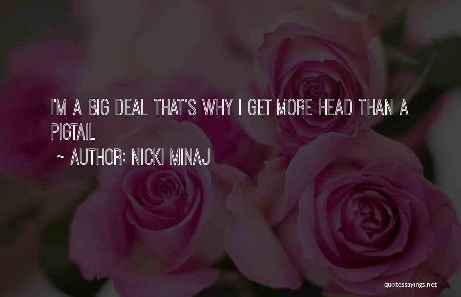 Nicki Minaj Quotes: I'm A Big Deal That's Why I Get More Head Than A Pigtail