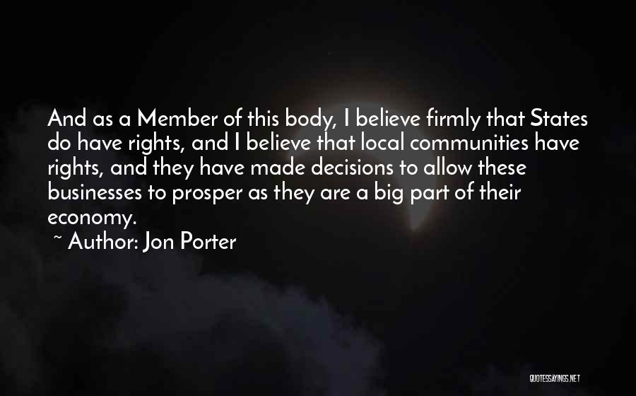 Jon Porter Quotes: And As A Member Of This Body, I Believe Firmly That States Do Have Rights, And I Believe That Local