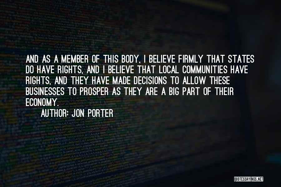 Jon Porter Quotes: And As A Member Of This Body, I Believe Firmly That States Do Have Rights, And I Believe That Local