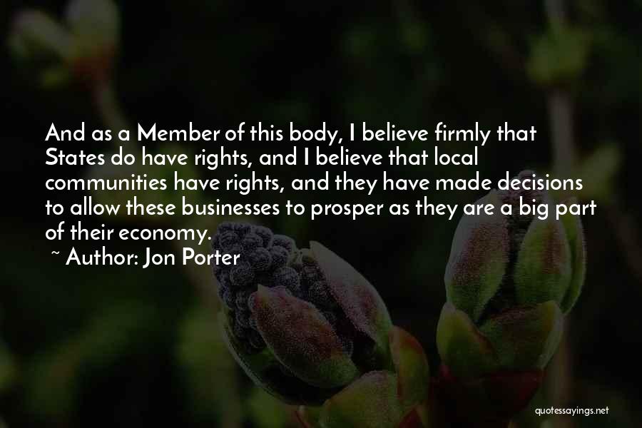 Jon Porter Quotes: And As A Member Of This Body, I Believe Firmly That States Do Have Rights, And I Believe That Local