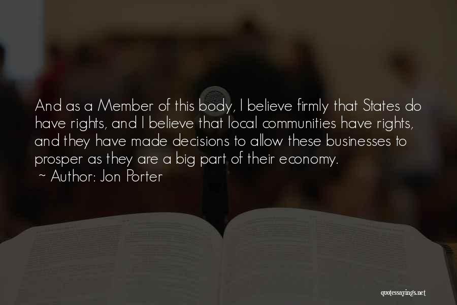 Jon Porter Quotes: And As A Member Of This Body, I Believe Firmly That States Do Have Rights, And I Believe That Local